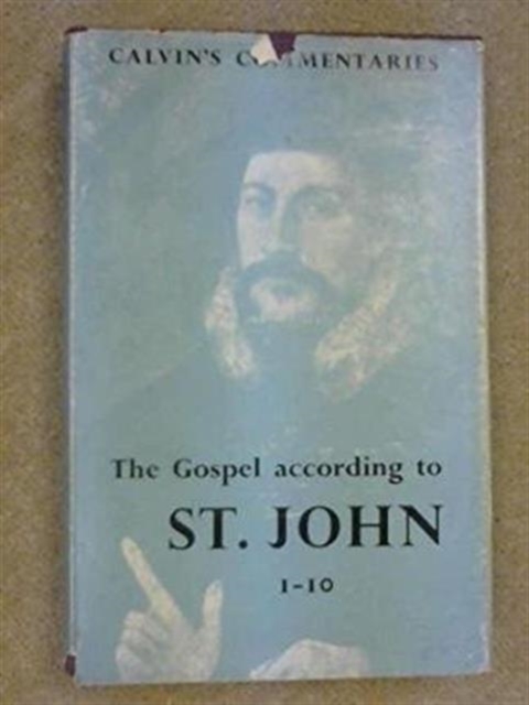 The Gospel According to St John : Calvin's Commentaries, Paperback / softback Book