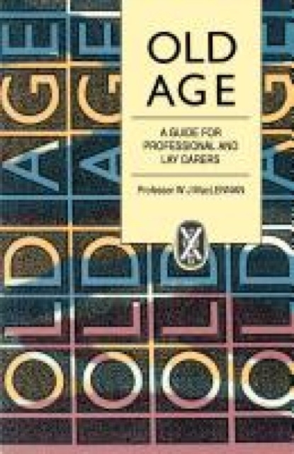 Old Age : A Guide for Professional and Lay Carers, Paperback Book