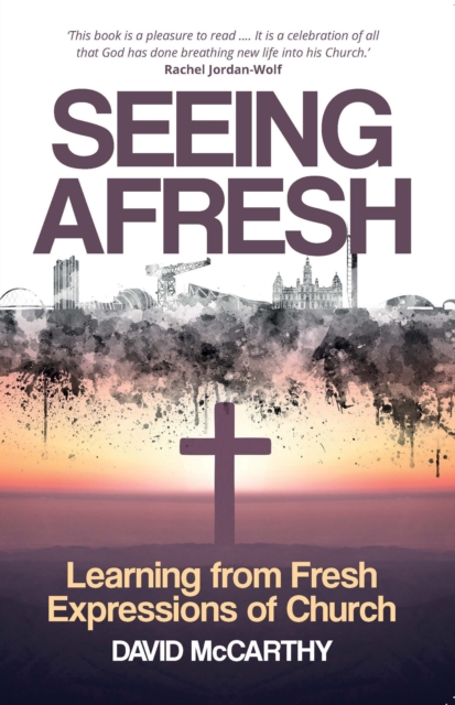 Seeing Afresh : Learning from Fresh Expressions of Church, Paperback / softback Book