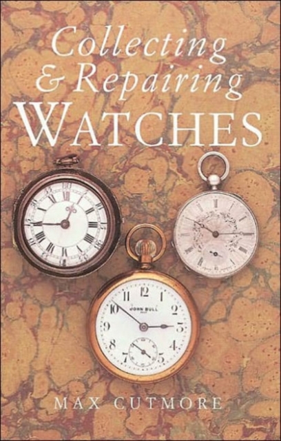 Collecting & Repairing Watches, Paperback / softback Book