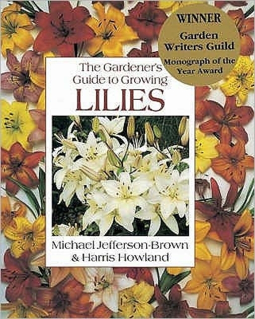 The Gardener's Guide to Growing Lilies, Paperback / softback Book