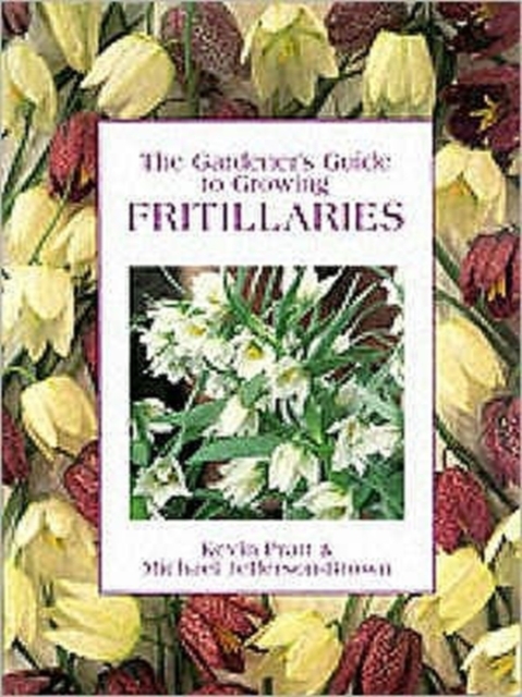 The Gardener's Guide to Growing Fritillaries, Paperback / softback Book
