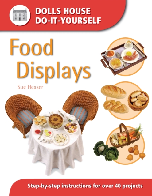 Food Displays : Step-By-Step Instructions for More Than 40 Projects, Paperback / softback Book