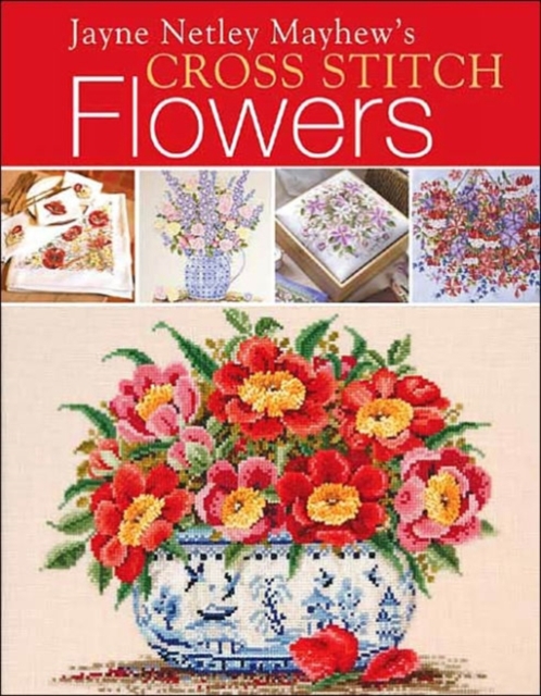 Jayne Netley Mayhew's Cross Stitch Flowers, Hardback Book