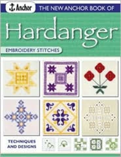 New Anchor Book of Hardanger Embroidery Stitches : Techniques and Designs, Paperback / softback Book