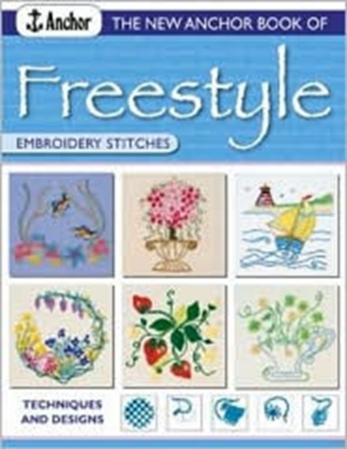 New Anchor Book of Freestyle Embroidery : Stitches and Designs, Paperback / softback Book