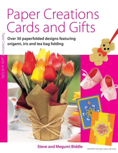 Paper Creations Cards and Gifts : Over 35 Paperfolded Designs Featuring Origami, Iris and Teabag Folding, Paperback / softback Book