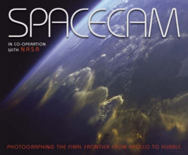 Spacecam : Photographing the Final Frontier, Hardback Book