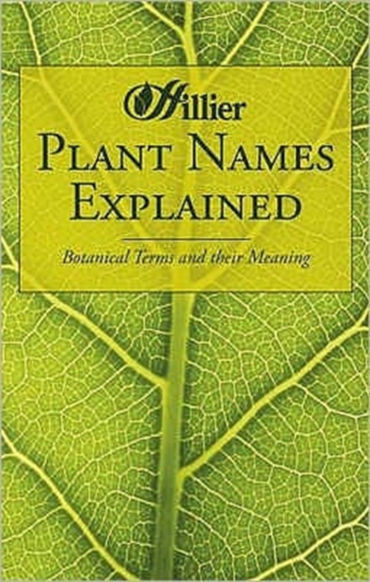 Plant Names Explained : Botanical Terms and Their Meaning, Paperback / softback Book