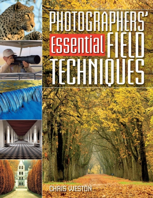 Photographers' Essential Field Techniques, Paperback / softback Book