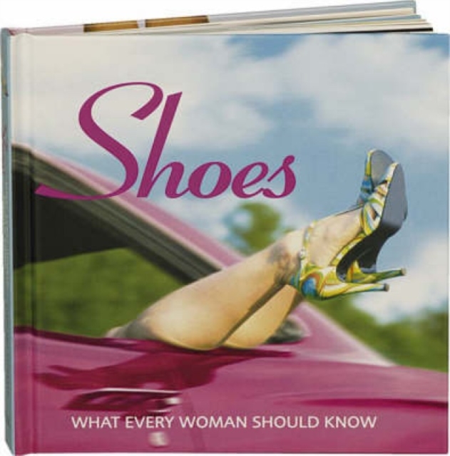 Shoes : The Grace, the Glamour and the Glory..., Hardback Book