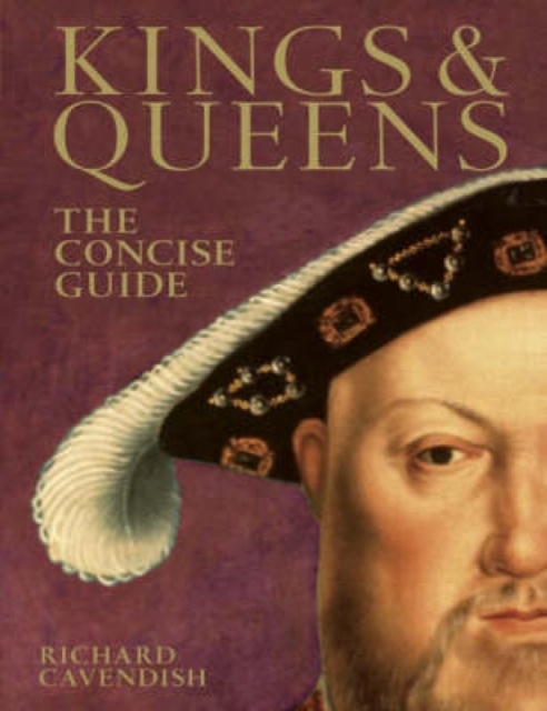 Kings & Queens : The Concise Guide, Hardback Book