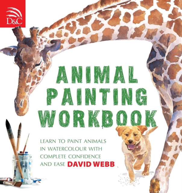 Animal Painting Workbook : Learn to Paint Animals in Watercolour with Complete Confidence and Ease, Paperback / softback Book