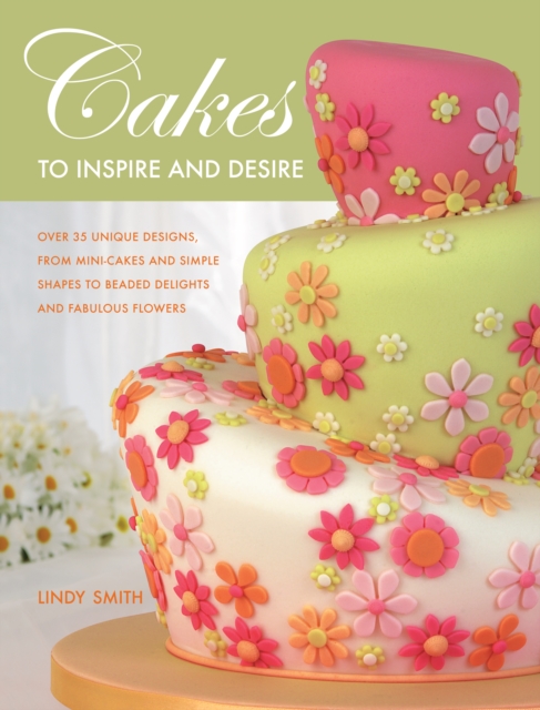 Cakes to Inspire and Desire, Paperback / softback Book