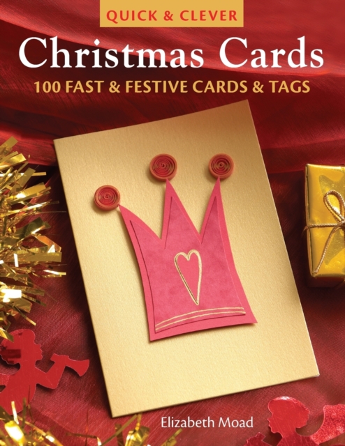 Quick & Clever Christmas Cards : 100 Fast & Festive Cards & Tags, Paperback / softback Book