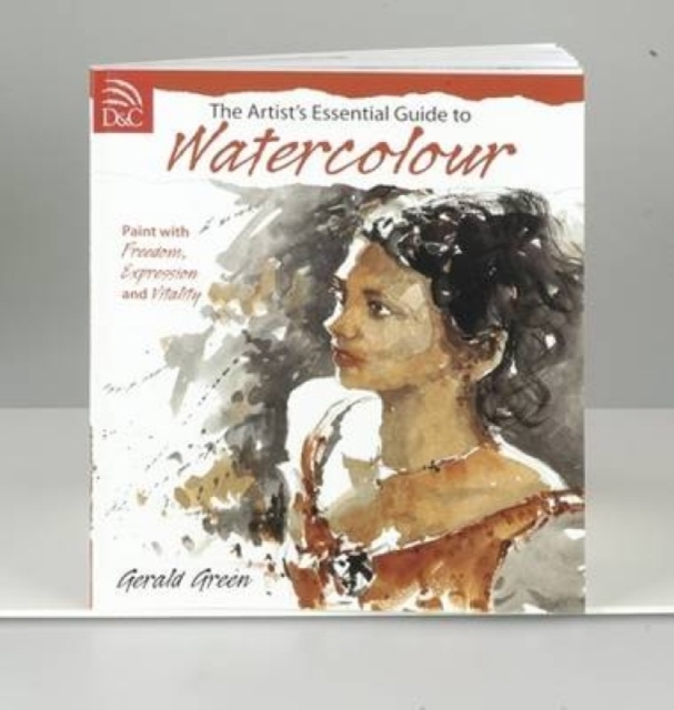 Artist's Essential Guide to Watercolour : Paint with Freedom, Expression and Vitality, Paperback / softback Book