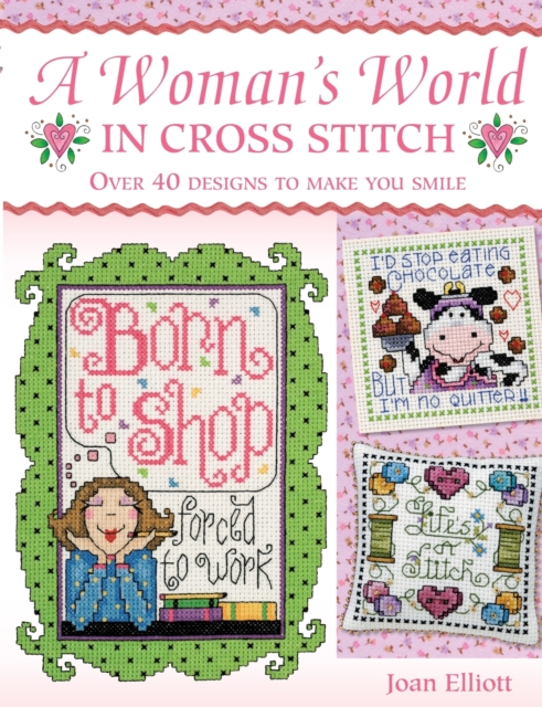 Woman'S World in Cross Stitch : Over 40 Designs to Make You Smile, Paperback / softback Book