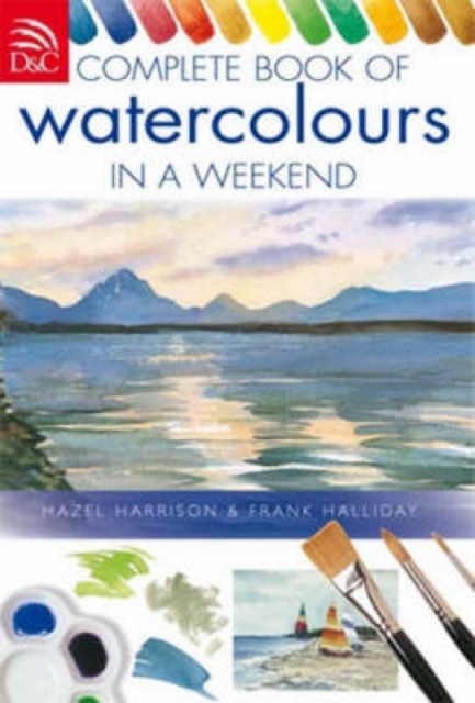 Complete Book of Watercolours in a Weekend, Spiral bound Book