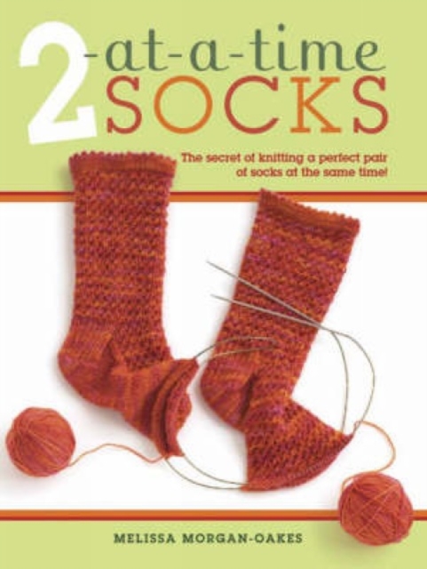 2-at-a-time Socks : The Secret of Knitting a Perfect Pair of Socks at the Same Time!, Spiral bound Book