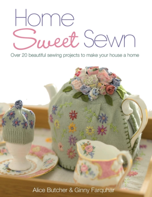 Home Sweet Sewn : Over 20 Beautiful Sewing Projects to Make Your House a Home, Paperback / softback Book
