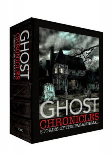 Ghost Chronicles : With Tales of Haunted Places, Ghostly Tales on Land and Sea and Tales of the Supernatural, Hardback Book