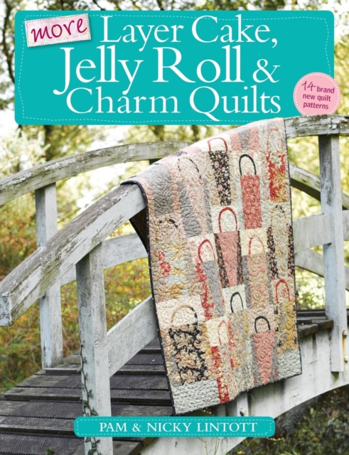 More Layer Cake, Jelly Roll and Charm Quilts, Paperback / softback Book
