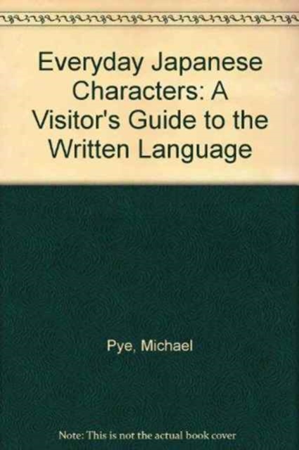 Everyday Japanese Characters : A Visitor's Guide to the Written Language, Paperback / softback Book