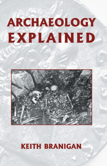 Archaeology Explained, Paperback / softback Book