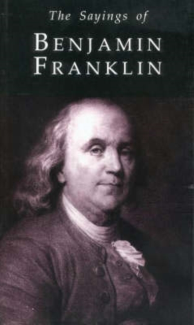 The Sayings of Benjamin Franklin, Paperback / softback Book