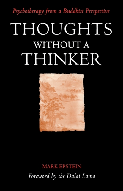 Thoughts without a Thinker : Psychotherapy from a Buddhist Perspective, Paperback / softback Book