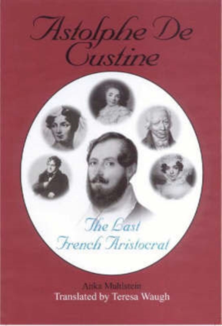 Astolphe De Custine : The Last French Aristocrat, Hardback Book