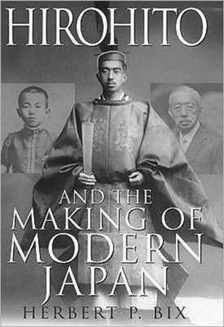 Hirohito and the Making of Modern Japan, Hardback Book