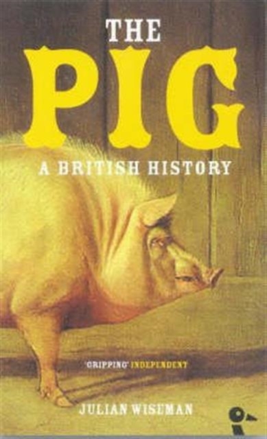 The Pig : A British History, Paperback / softback Book