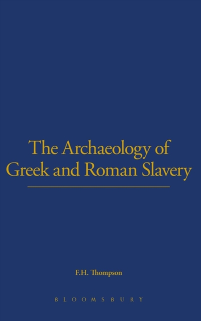 The Archaeology of Greek and Roman Slavery, Hardback Book
