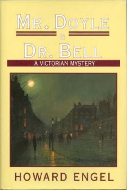 Mr. Doyle and Dr. Bell : A Victorian Murder Mystery, Hardback Book