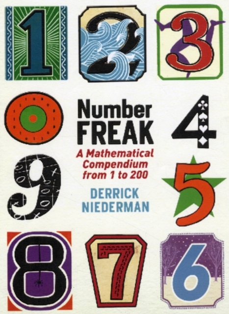 Number Freak : A Mathematical Compendium from 1 to 200, Hardback Book