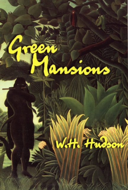 Green Mansions : A Romance of the Tropical Forest, Paperback / softback Book