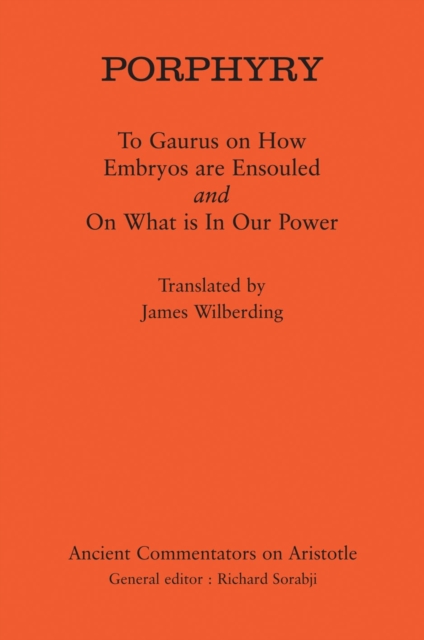 Porphyry: To Gaurus on How Embryos are Ensouled and On What is in Our Power, Hardback Book
