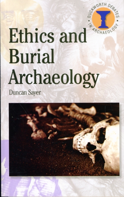 Ethics and Burial Archaeology, Paperback / softback Book