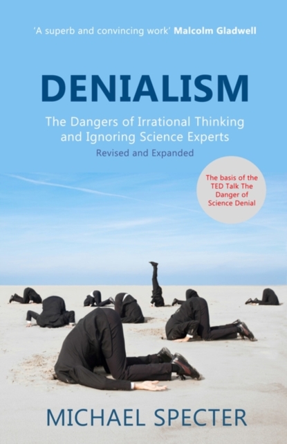 Denialism : How Irrational Thinking Hinders Scientific Progress, Harms the Planet, and Threatens Our Lives, Paperback / softback Book