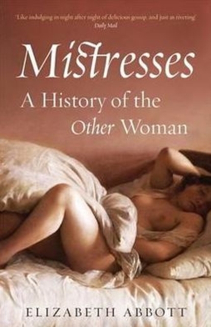 Mistresses : A History of the Other Woman, Paperback / softback Book