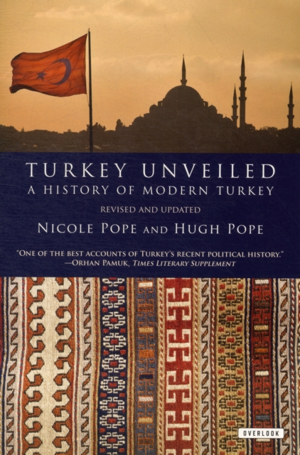Turkey Unveiled : A History of Modern Turkey, Paperback / softback Book