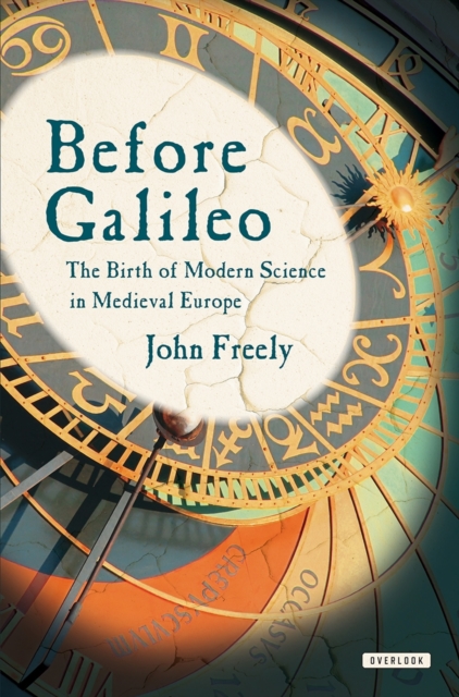 Before Galileo : The Birth of Modern Science in Medieval Europe, Hardback Book