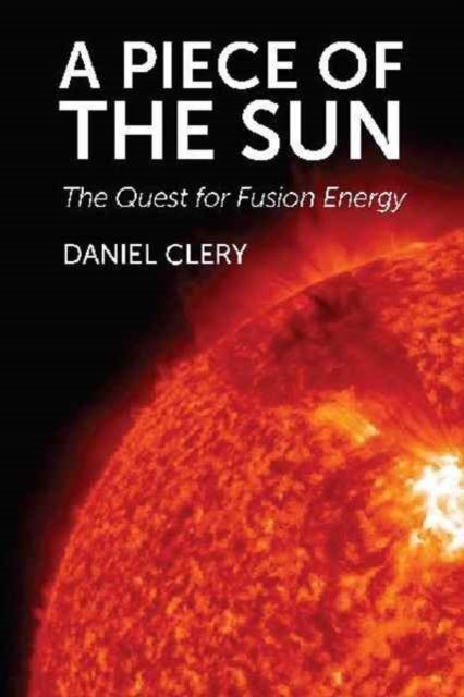A Piece of the Sun : The Quest for Fusion Energy, Paperback Book