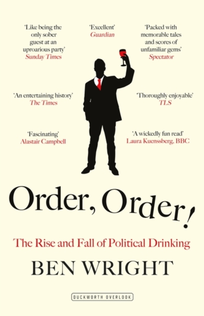 Order, Order! : The Rise and Fall of Political Drinking, Paperback / softback Book