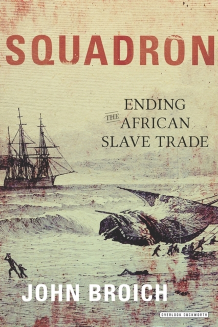 Squadron : Ending the African Slave Trade, Hardback Book