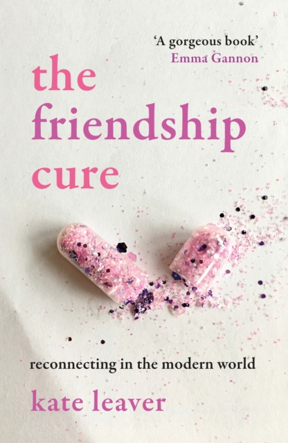 The Friendship Cure : Reconnecting in the Modern World, Paperback / softback Book