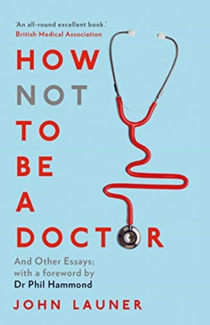 How Not to be a Doctor : And Other Essays, Paperback / softback Book