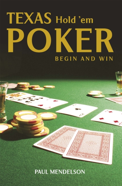 Texas Hold 'Em Poker: Begin and Win, Paperback / softback Book
