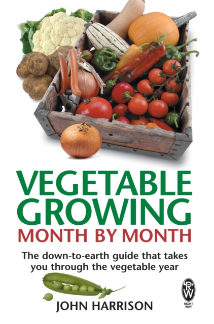 Vegetable Growing Month-by-Month : The down-to-earth guide that takes you through the vegetable year, Paperback / softback Book